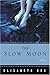 The Slow Moon