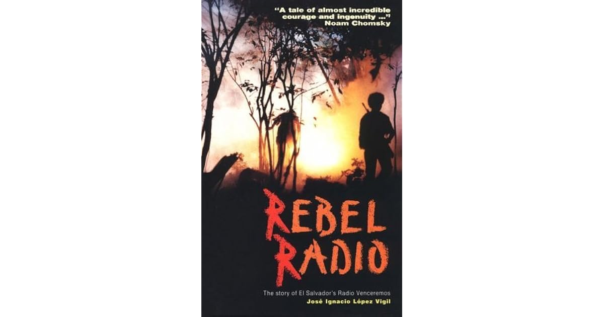Rebel Radio The Story of El Salvador's Radio Venceremos by José
