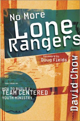No More Lone Rangers: How to Build a Team-Centered Youth Ministry (Paperback)