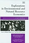Explorations in Environmental and Natural Resource Economics: Essays in Honor of Gardner M. Brown, Jr. (New Horizons in Environmental Economics series) Explorations in Environmental and Natural Resource Economics: Essays in Honor of Gardner M. Brown, Jr. (New Horizons in Environmental Economics series)