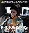 National Geographic Photographs Then and Now National Geographic Photographs Then and Now