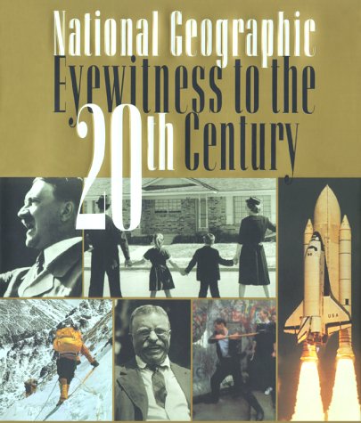 National Geographic Eyewitness to the 20th Century (Hardcover)