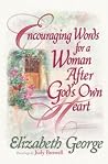 Encouraging Words for a Woman After God's Own Heart Encouraging Words for a Woman After God's Own Heart