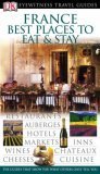 France Best Places to Eat and Stay (Eyewitness Travel Guides) France Best Places to Eat and Stay (Eyewitness Travel Guides)