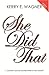 She Did That by Kerry  E. Wagner