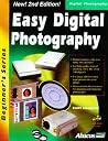 Easy Digital Photography: The Beginners Guide to Everything Digital - Updated for 2000 (Beginners Series) Easy Digital Photography: The Beginners Guide to Everything Digital - Updated for 2000 (Beginners Series)