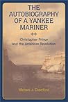 The Autobiography of a Yankee Mariner: Christopher Prince and the American Revolution The Autobiography of a Yankee Mariner: Christopher Prince and the American Revolution