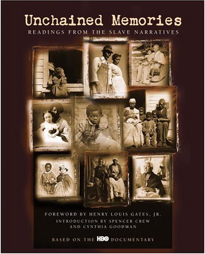 Unchained Memories: Readings from the Slave Narratives (Hardcover)