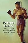 Out of the Shadows: A Biographical History of African American Athletes