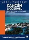 Moon Handbooks Cancún and Cozumel: Including Isla Mujeres, Playa del Carmen, and the Costa Maya