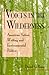 Voices in the Wilderness: American Nature Writing and Environmental Politics