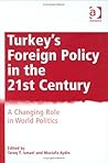 Turkey's Foreign Policy in the Twenty-First Century: A Changing Role in World Politics