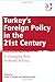 Turkey's Foreign Policy in the Twenty-First Century by Tareq Y. Ismael