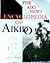 The Aiki News Encyclopedia of Aikido by Stanley A. Pranin
