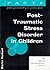 Post-Traumatic Stress Disorder in Children (PACTS, #12)