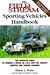 The Field & Stream Sporting Vehicles Handbook: The Complete Guide to Turning a Truck or Sport-utility Vehicle into the Perfect Hunting and Fishing Machine