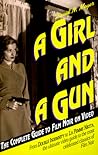 A Girl and a Gun: The Complete Guide to Film Noir on Video A Girl and a Gun: The Complete Guide to Film Noir on Video