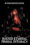 Bound Eternal Primal Intimacy