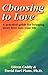 Choosing to Love: A Practical Guide for Bringing More Love into Your Life