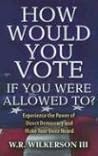 How Would You Vote If You Were Allowed To?: Experience the Power of Direct Democracy and Make Your Voice Heard