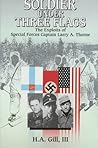 Soldier Under Three Flags: Exploits of Special Forces' Captain Larry A. Thorne