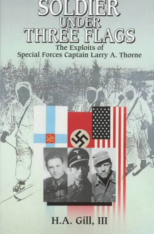 Soldier Under Three Flags: Exploits of Special Forces' Captain Larry A. Thorne (Paperback)