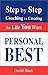 Personal Best: Step by Step Coaching for Creating the Life You Want