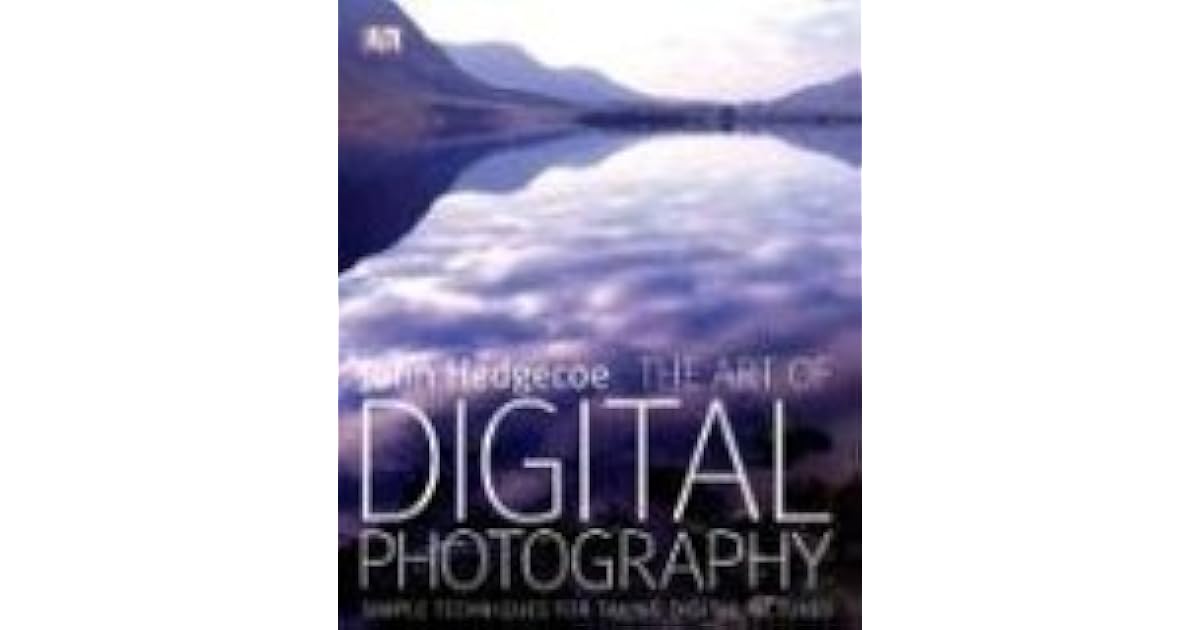 The Art of Digital Photography by John Hedgecoe