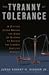 The Tyranny of Tolerance by Robert H. Dierker Jr.