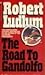 The Road to Gandolfo by Robert Ludlum The Road to Gandolfo by Robert Ludlum