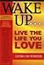 Living on Purpose (Wake Up... Live the Life You Love)