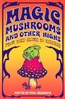 Magic Mushrooms and Other Highs: From Toad Slime to Ecstasy (Paperback)