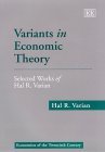 Variants in Economic Theory: Selected Works of Hal R. Varian (Economists of the Twentieth Century series)
