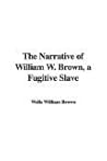 The Narrative of William W. Brown, a Fugitive Slave