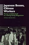 Japanese Bosses, Chinese Workers (Anthropology of Asia) Japanese Bosses, Chinese Workers (Anthropology of Asia)