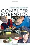 Practical Guide to Computer Forensics: For Accountants, Forensic Examiners. And Legal Professionals
