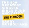 This is Uncool: The 500 Greatest Singles Since Punk and Disco