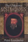 The Unknown Nostradamus: 500th Anniversary Biography The Unknown Nostradamus: 500th Anniversary Biography