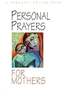 Personal Prayers for Mothers