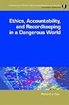 Ethics, Accountability, and Recordkeeping in a Dangerous World