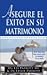 Asegure el Exito en su Matrimonio Antes de Casarse: Siete Preguntas Que Hacer Antes (y Despues) de Casarse (Spanish Edition)