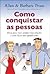 Como Conquistar As Pessoas by Allan Pease