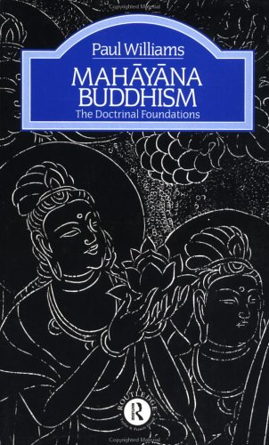 Mahayana Buddhism: The Doctrinal Foundations (The Library of Religious Beliefs and Practices)