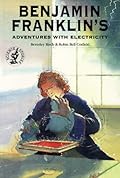 Benjamin Franklin's Adventures With Electricity
