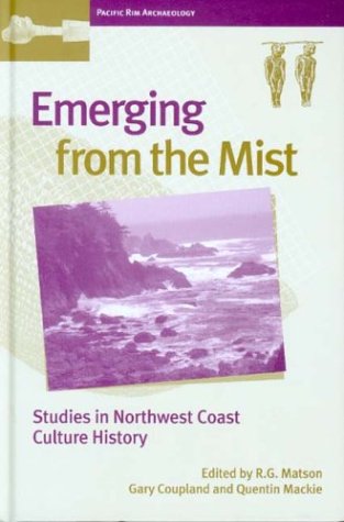Emerging from the Mist: Studies in Northwest Coast Culture History (Pacific Rim Archaeology)