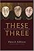 These Three by Elaine A. Robinson