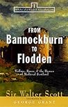 From Bannockburn to Flodden: Wallace, Bruce, and the Heroes of Medieval Scotland (Tales of a Scottish Grandfather, 1)
