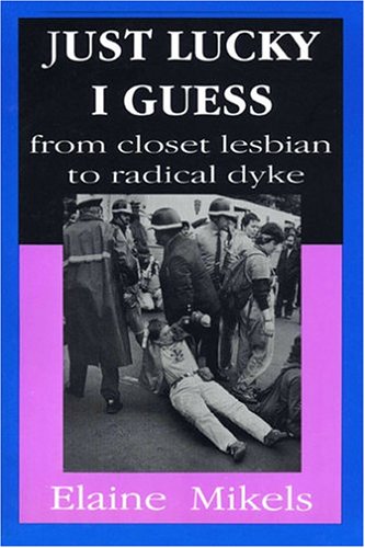 Just Lucky I Guess: From Closet Lesbian to Radical Dyke (Paperback)