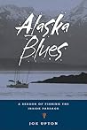 Alaska Blues: A Season of Fishing the Inside Passage