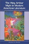 The King Arthur Myth in Modern American Literature